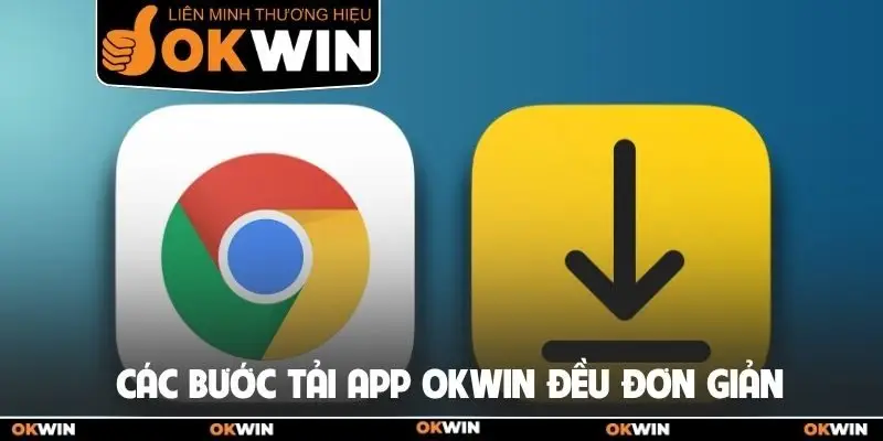 Các bước tải app Okwin đều đơn giản