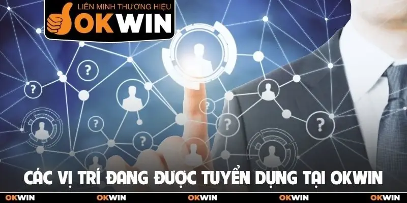 Tuyển Dụng OKWIN 2 Các vị trí đang được tuyển dụng tại OKWIN
