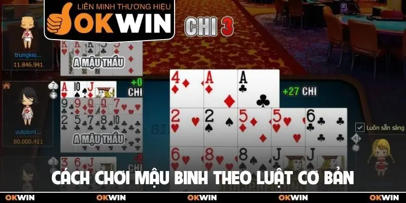 Cách Chơi Mậu Binh Và Một Số Thuật Ngữ Quan Trọng Cần Biết 3 Cách chơi Mậu Binh theo luật cơ bản