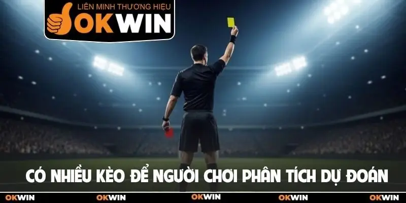 Có nhiều kèo để người chơi phân tích dự đoán