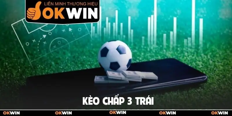 Kèo chấp 3 trái