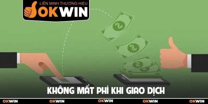 Không mất phí khi giao dịch
