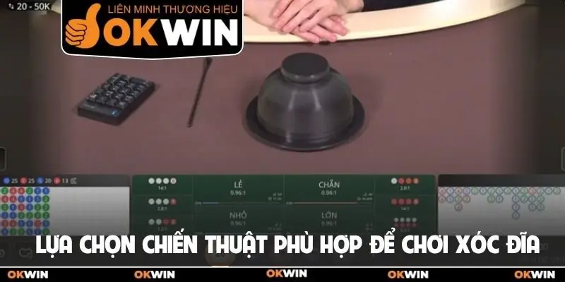 Lựa chọn chiến thuật phù hợp để chơi xóc đĩa