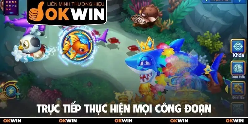 Trực tiếp thực hiện mọi công đoạn